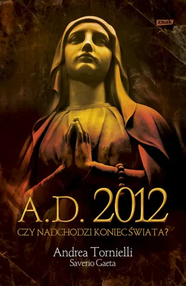 A.D. 2012 Czy nadchodzi koniec świata - Outlet - Gaeta Saverio, Andrea Tornielli