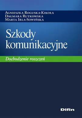 Szkody komunikacyjne - Marta Irla-Sowińska, Agnieszka Roguska-Kikoła, Dagmara Rutkowska