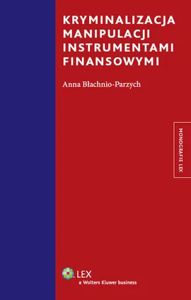Kryminalizacja manipulacji instrumentami finansowymi - Anna Błachnio-Parzych