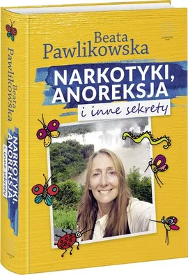 Narkotyki, anoreksja i inne sekrety - Beata Pawlikowska