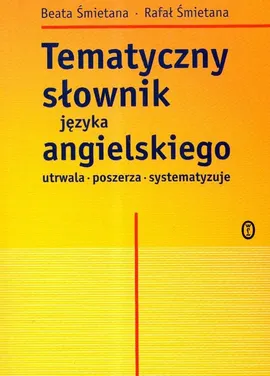 Tematyczny słownik języka angielskiego - Outlet - Beata Śmietana, Rafał Śmietana