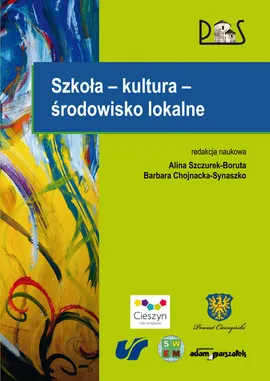 Szkoła - kultura - środowisko lokalne - Barbara Chojnacka-Synaszko, Alina Szczurek-Boruta
