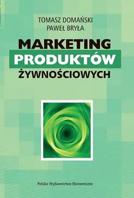 Marketing produktów żywnościowych - Paweł Bryła, Tomasz Domański