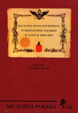 Szlachta wylegitymowana w Królestwie Polskim w latach 1836 - 1861 - Outlet - Elżbieta Sęczys