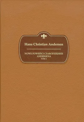 Nowe powieści czarodziejskie Andersena Tom 1 - Andersen Hans Christian