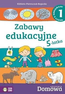 Domowa akademia Zabawy edukacyjne 5-latka Część 1 - Outlet - Elżbieta Pietruczuk-Bogucka