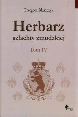 Herbarz szlachty żmudzkiej Tom 4 - Grzegorz Błaszczyk