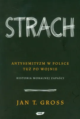 Strach Antysemityzm w Polsce tuż po wojnie - Gross Jan T.