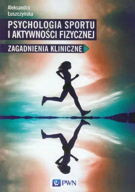 Psychologia sportu i aktywności fizycznej - Outlet - Aleksandra Łuszczyńska