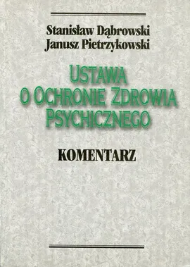 Ustawa o ochronie zdrowia psychicznego - Outlet - Stanisław Dąbrowski, Janusz Pietrzykowski