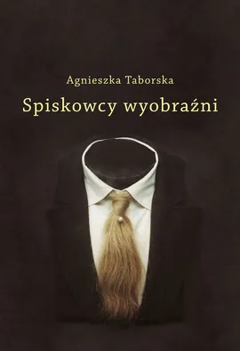 Spiskowcy wyobraźni - Agnieszka Taborska