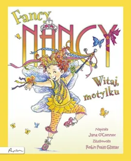 Fancy Nancy Witaj motylku - Jane OConnor