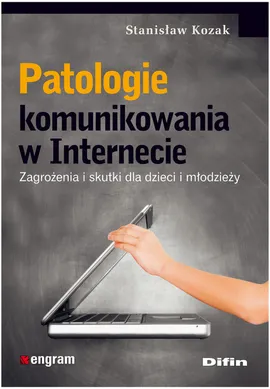 Patologie komunikowania w Internecie - Outlet - Stanisław Kozak