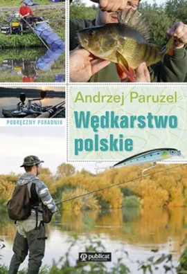 Wędkarstwo polskie Podręczny poradnik - Andrzej Paruzel