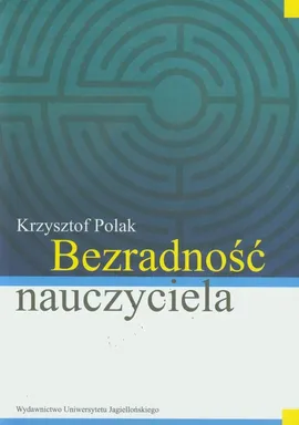 Bezradność nauczyciela - Krzysztof Polak