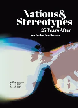 Nations and Stereotypes 25 Years After: New Borders New Horizons - Robert Kusek, Jacek Purchla, Joanna Sanetra-Szeliga