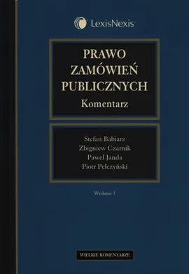 Prawo zamówień publicznych Komentarz - Stefan Babiarz, Zbigniew Czarnik, Paweł Janda, Piotr Pełczyński