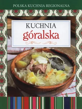 Polska kuchnia regionalna Kuchnia góralska