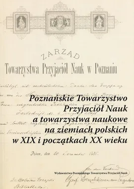 Poznańskie Towarzystwo Przyjaciół Nauk a towarzystwa naukowe na ziemiach polskich w XIX i początkach XX wieku