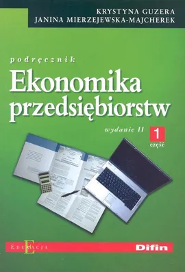 Ekonomika przedsiębiorstw Podręcznik Część 1 - Krystyna Guzera, Janina Mierzejewska-Majcherek