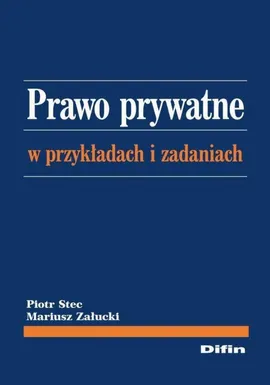 Prawo prywatne w przykładach i zadaniach - Piotr Stec, Mariusz Załucki