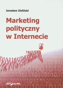 Marketing polityczny w Internecie - Jarosław Zieliński