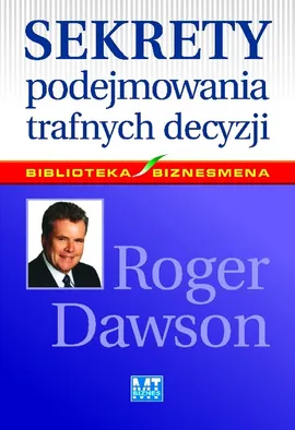 Sekrety podejmowania trafnych decyzji - Outlet - Roger Dawson