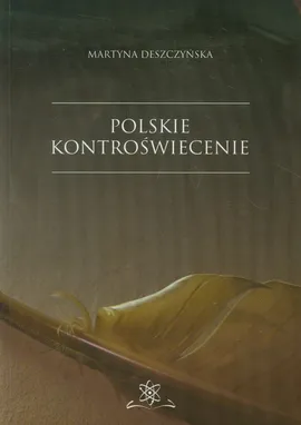 Polskie kontroświecenie - Martyna Deszczyńska
