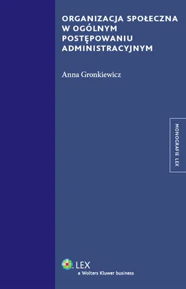 Organizacja społeczna w ogólnym postępowaniu administracyjnym - Anna Gronkiewicz