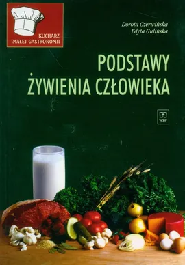Podstawy żywienia człowieka - Dorota Czerwińska, Edyta Gulińska