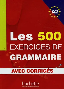 Les 500 Exercices de grammaire avec corriges A2 - Outlet - Anne Akyuz, Bernadette Bazelle-Shahmaei, Joelle Bonenfant