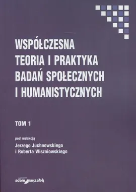 Współczesna teoria i praktyka badań społecznych i humanistycznych Tom 1