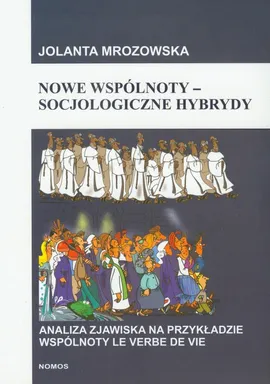 Nowe wspólnoty socjologiczne hybrydy - Jolanta Mrozowska