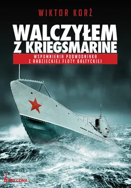 Walczyłem z Kriegsmarine - Wiktor Korż