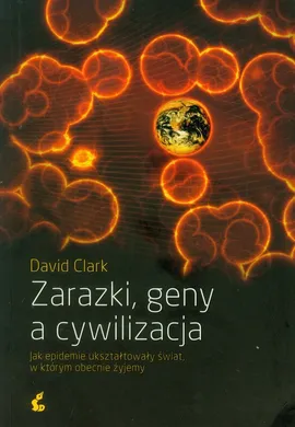 Zarazki, geny a cywilizacja - David Clark