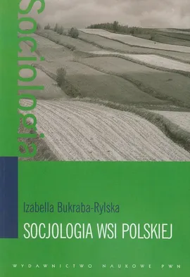 Socjologia wsi polskiej - Outlet - Izabella Bukraba-Rylska