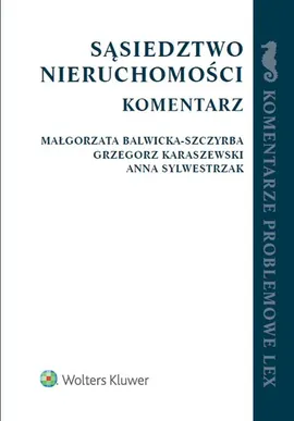 Sąsiedztwo nieruchomości Komentarz - Małgorzata Balwicka-Szczyrba, Grzegorz Karaszewski, Anna Sylwestrzak