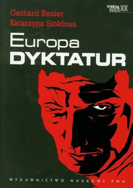 Europa dyktatur Nowa historia XX wieku - Outlet - Gerhard Besier, Katarzyna Stokłosa