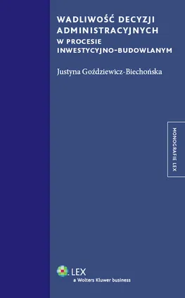 Wadliwość decyzji administracyjnych w procesie inwestycyjno budowlanym - Justyna Goździewicz-Biechońska