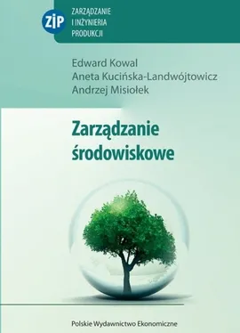 Zarządzanie środowiskowe - Edward Kowal, Aneta Kucińska-Landwójtowicz, Andrzej Misiołek