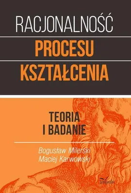Racjonalność procesu kształcenia - Maciej Karwowski, Bogusław Milerski