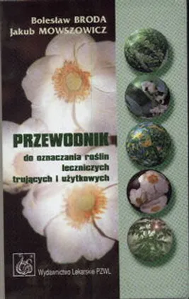 Przewodnik do oznaczania roślin leczniczych trujących i użytkowych - Outlet - Bolesław Broda, Jakub Mowszowicz