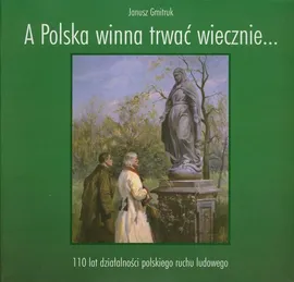 A Polska winna trwać wiecznie… - Janusz Gmitruk