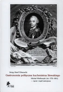 Gastronomia polityczna kuchmistrza litewskiego - Głowacki Jerzy Józef