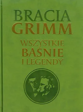 Bracia Grimm Wszystkie baśnie i legendy - Outlet