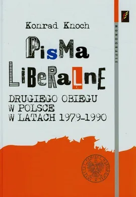 Pisma liberalne drugiego obiegu w Polsce w latach 1979-1990 - Konrad Knoch