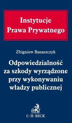 Odpowiedzialność za szkody wyrządzone przy wykonywaniu władzy publicznej - Zbigniew Banaszczyk