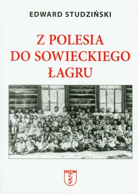 Z Polesia do sowieckiego łagru - Edward Studziński