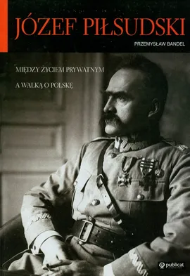 Józef Piłsudski - Przemysław Bandel