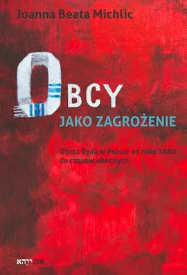 Obcy jako zagrożenie - Michlic Joanna Beata